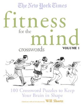 portada The new York Times Fitness for the Mind Crosswords Volume 1: 100 Crossword Puzzles to Keep Your Brain in Shape (New York Times Crossword Puzzles) (en Inglés)