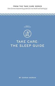 portada Take Care: The Sleep Guide: One of seven empowering guides for true health and lasting joy (en Inglés)