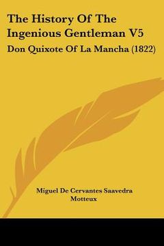 portada the history of the ingenious gentleman v5: don quixote of la mancha (1822) (en Inglés)