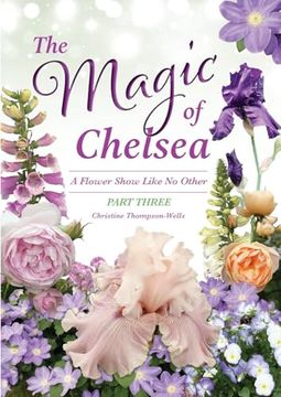 portada The Magic of Chelsea - Part Three: A Flower Show Like no Other (en Inglés)