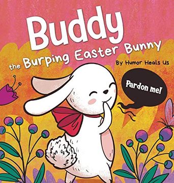 portada Buddy the Burping Easter Bunny: A Rhyming, Read Aloud Story Book, Perfect Easter Basket Gift for Boys and Girls (19) (Farting Adventures) (en Inglés)
