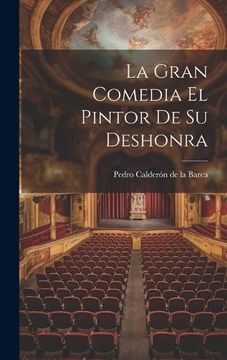 portada La Gran Comedia el Pintor de su Deshonra (in Spanish)