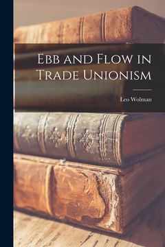 portada Ebb and Flow in Trade Unionism (en Inglés)