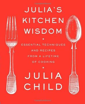 portada Julia's Kitchen Wisdom: Essential Techniques and Recipes From a Lifetime of Cooking (Alfred a. Knopf) (in English)