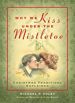 portada Why We Kiss Under the Mistletoe: Christmas Traditions Explained (en Inglés)