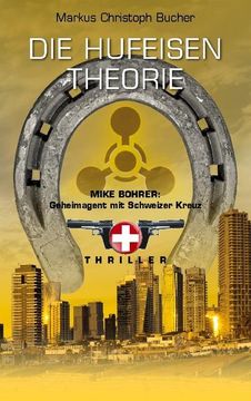 portada Die Hufeisen Theorie: Mike Bohrer, Geheimagent mit Schweizer Kreuz 