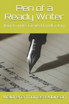portada A Pen of a Ready Writer: Born to write....Created to tell a story (en Inglés)