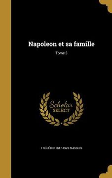 portada Napoleon et sa famille; Tome 3 (en Francés)