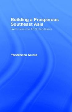 portada building a prosperous southeast asia: moving from ersatz to echt capitalism (en Inglés)