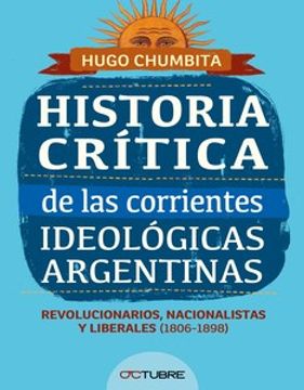 portada Historia Critica de las Corrientes Ideologicas Argentinas Revolucionarios Nacionalistas y Liberales