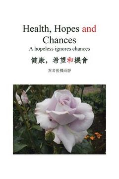 portada Health, Hopes and Chances: A Hopeless Ignores Chances (en Inglés)