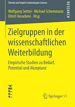 portada Zielgruppen in der Wissenschaftlichen Weiterbildung: Empirische Studien zu Bedarf, Potential und Akzeptanz (Theorie und Empirie Lebenslangen Lernens) (in German)
