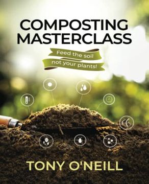 portada Composting Masterclass: Feed Your Soil not Your Plants (en Inglés)