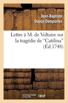 portada Lettre À M. de Voltaire Sur La Tragédie de Catilina (in French)