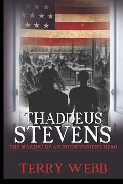 portada Thaddeus Stevens: The Making of an Inconvenient Hero (in English)