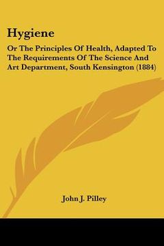 portada hygiene: or the principles of health, adapted to the requirements of the science and art department, south kensington (1884) (en Inglés)
