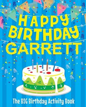 portada Happy Birthday Garrett - The Big Birthday Activity Book: (Personalized Children's Activity Book)