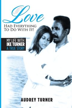 portada Love Had Everything to Do With It: My Life with Ike Turner, A True Story