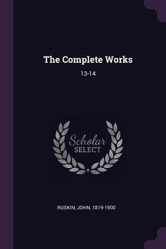 portada The Complete Works: 13-14 (en Inglés)