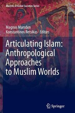 portada Articulating Islam: Anthropological Approaches to Muslim Worlds (en Inglés)