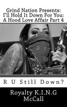portada I'll Hold It Down For You: A Hood Love Affair Part 4: R U Still Down? (en Inglés)