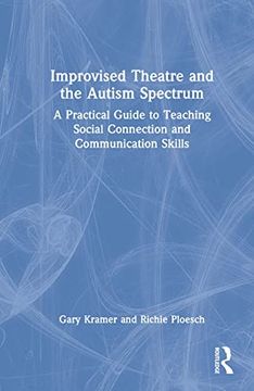 portada Improvised Theatre and the Autism Spectrum: A Practical Guide to Teaching Social Connection and Communication Skills 