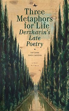 portada Three Metaphors for Life: Derzhavin’S Late Poetry (Liber Primus) (en Inglés)