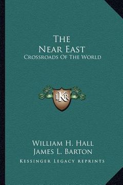 portada the near east: crossroads of the world (en Inglés)