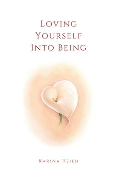 portada Loving Yourself Into Being: Poems on Self-Love & Compassion (in English)
