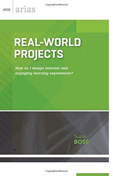 portada Real-World Projects: How do I design relevant and engaging learning experiences? (ASCD Arias) (en Inglés)