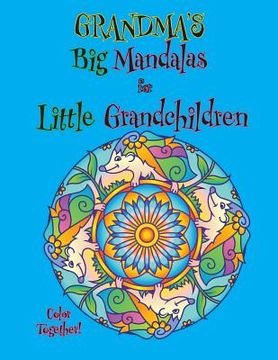 portada Grandma's Big Mandalas for Little Grandchildren: Color Together! (en Inglés)