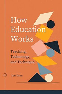 portada How Education Works: Teaching, Technology, and Technique (en Inglés)