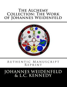 portada The Alchemy Collection: The Work of Johannes Weidenfeld: Authentic Manuscript Reprint (en Inglés)