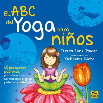 portada El abc del Yoga Para Niños: 65 Hermosas Posturas Para Divertirse Aprendiendo el Yoga Junto con el Alfabeto
