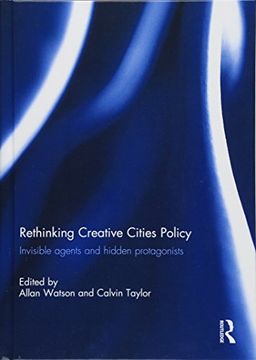 portada Rethinking Creative Cities Policy: Invisible Agents and Hidden Protagonists (en Inglés)