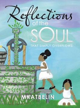 portada Reflections of the Soul: That Simply Overflows (en Inglés)