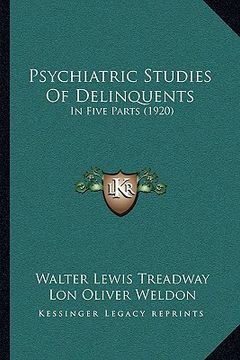 portada psychiatric studies of delinquents: in five parts (1920) (en Inglés)