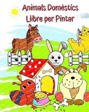 portada Animals Domèstics Llibre per Pintar: Imatges adorables d'animals divertits per pintar per a nens a partir de 2 anys (in Catalá)