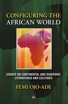 portada Configuring the African World: Essays on Continental and Diasporic Literatures and Cultures