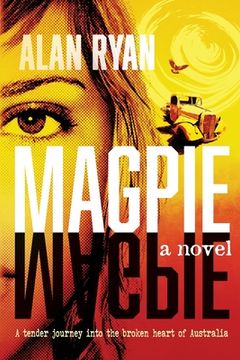 portada Magpie: A Tender Journey Into the Broken Heart of Australia: A Tender Journey Into the Broken Heart of Austrralia (in English)