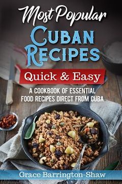 portada Most Popular Cuban Recipes - Quick & Easy: A Cookbook of Essential Food Recipes Direct From Cuba (en Inglés)