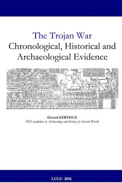 portada The Trojan War: Chronological, Historical and Archaeological Evidence (en Inglés)