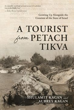 portada A Tourist From Petach Tikva: Growing Up Alongside the Creation of the State of Israel (en Inglés)