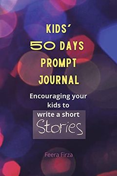 portada Kids'50 Days Prompt Journal: Encouraging Your Kids to Write a Short Stories (en Inglés)