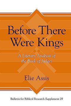 portada Before There Were Kings: A Literary Analysis of the Book of Judges (Bulletin for Biblical Research Supplement) (en Inglés)