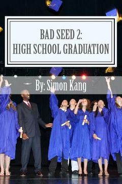 portada Bad Seed 2: High School Graduation: Holden Alexander Schipper is back this Fall! (en Inglés)