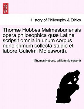 portada Thomae Hobbes Malmesburiensis Opera Philosophica Quae Latine Scripsit Omnia in Unum Corpus Nunc Primum Collecta Studio Et Labore Gulielmi Molesworth. (en Latin)
