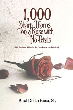 portada 1,000 Sharp Thorns on a Rose with No Petals: Mil Espinas Afiladas En Una Rosa Sin Pétalos