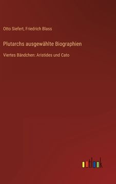 portada Plutarchs ausgewählte Biographien: Viertes Bändchen: Aristides und Cato (en Alemán)