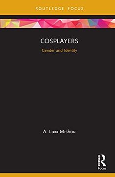 portada Cosplayers: Gender and Identity (Routledge Focus on Gender, Sexuality, and Comics) (en Inglés)